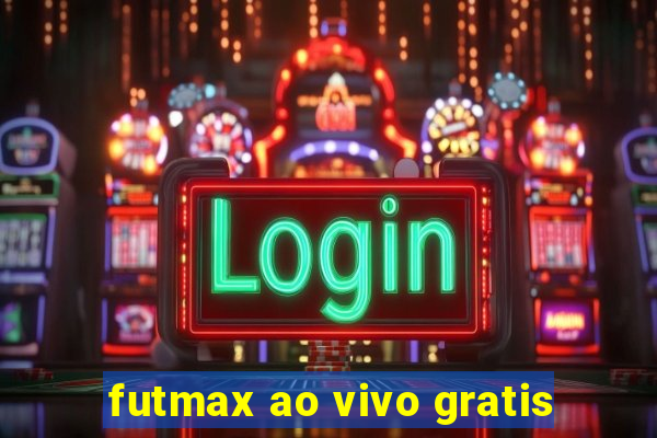 futmax ao vivo gratis